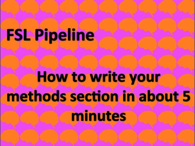 FSL: Write your methods section in about 5 minutes!