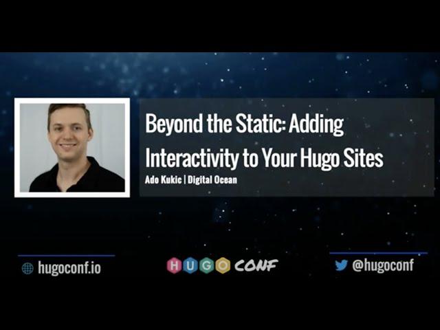 Beyond the Static: Adding Interactivity to Your Hugo Sites - Ado Kukic // HugoConf 2022