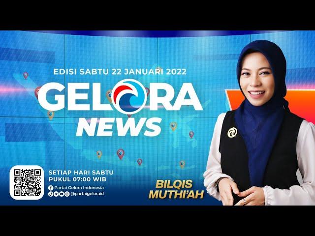 GELORA NEWS: Edisi 18 ~ Sabtu, 22 Januari 2022 ~ Berita Gelora Selama Sepekan  | geloraTV