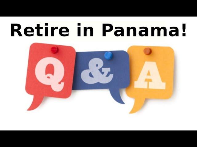 Retire in Panama Tours September 7th, 2021 Panama Q & A