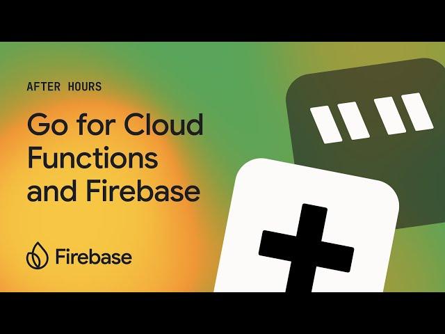 Firebase After Hours #1: Go for Cloud Functions and #Firebase