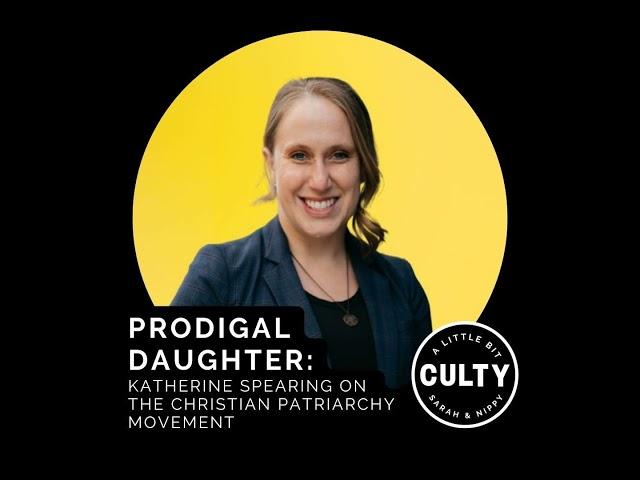 Prodigal Daughter: Katherine Spearing on The Christian Patriarchy Movement