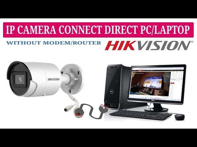 Hikvision IP camera connect directly with PC Laptop using LAN Ethernet cable | Part 3