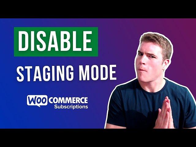 How to Disable Staging Mode in WooCommerce Subscriptions?