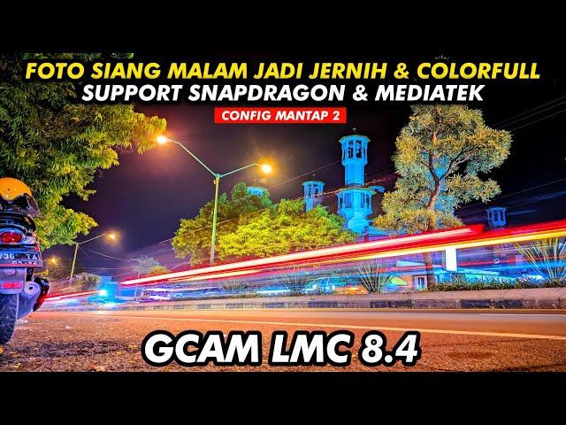 GCAM TERBAIK  GCAM LMC 8.4 CONFIG MANTAP 2 | ANDROID 10 - 14