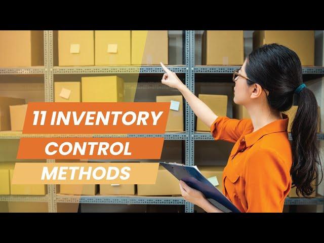 Inventory Control Methods - 11 Common Ways of Managing Your Products and Ordering