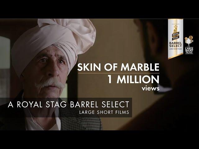 SKIN OF MARBLE I NASEERUDDIN SHAH I PANKUJ PARASHAR I ROYAL STAG BARREL SELECT LARGE SHORT FILMS