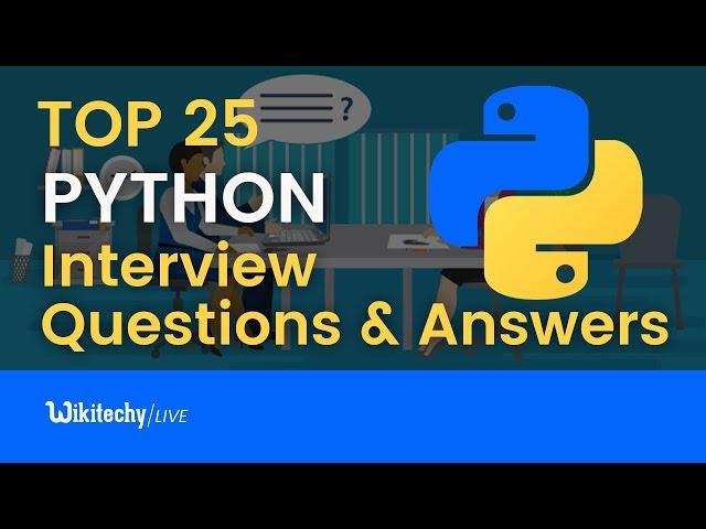 Top 25 Python Interview Questions and Answers