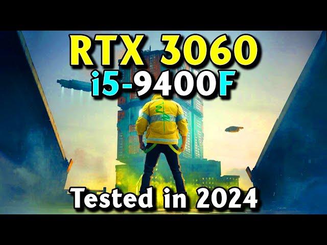 i5-9400F + RTX 3060 - New Games Tested in 2024