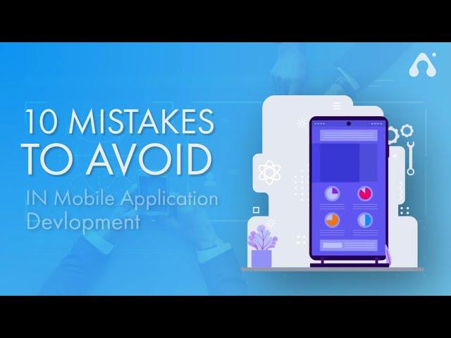 Crucial Mobile App Development Mistakes to Avoid | Application Development Mistakes