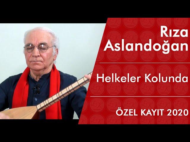 Rıza Aslandoğan - Helkeler Kolunda (ÖZEL KAYIT 2020)