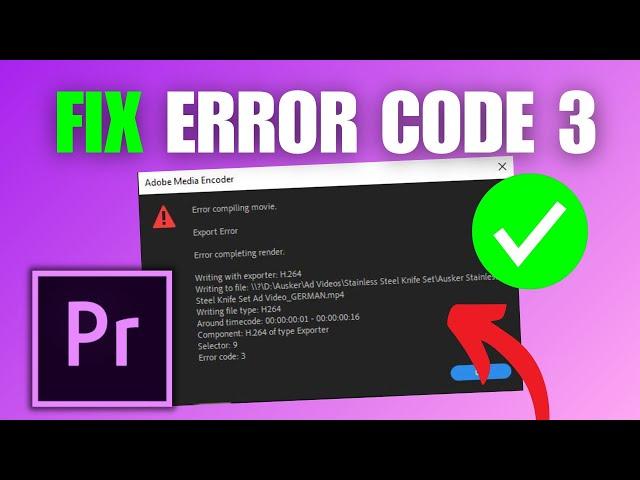 FIX Adobe Premiere Pro Exporting Error Code 3