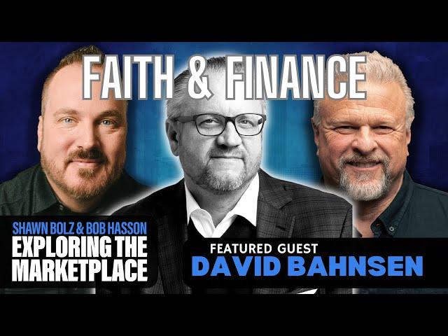 Faith-Driven Success: David Bahnsen's Journey | Exploring the Marketplace with Shawn Bolz