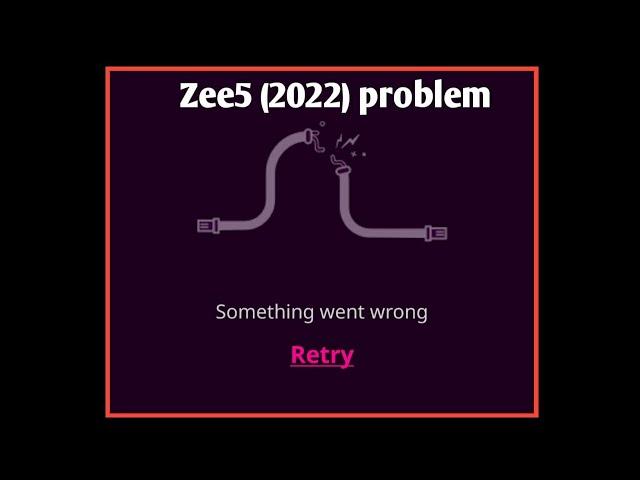 zee5 something went wrong retry problem solve 2022