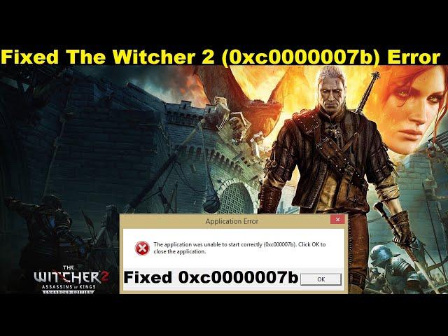 How To Fix The Witcher 2 (0xc000007b) Error | Fixed 0xc000007b Error in The Witcher 2