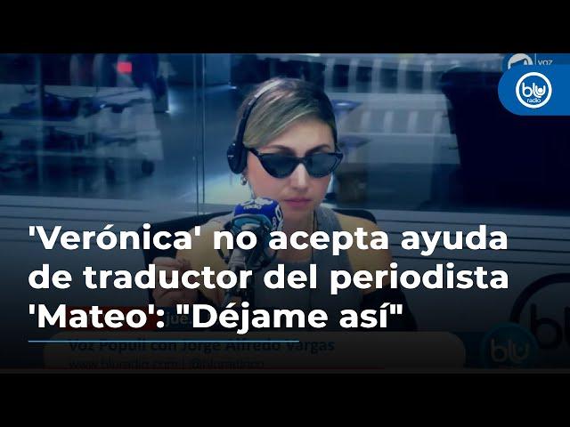 'Verónica' no acepta ayuda de traductor del periodista 'Mateo': "Déjame así" #VozPopuli