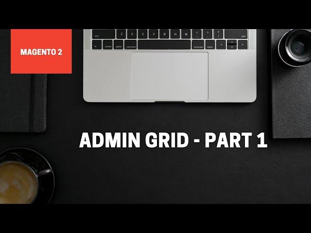 Admin Grid in Magento 2 using UiComponent || Part - 1