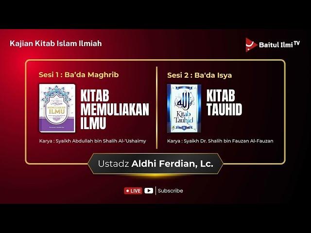 [LIVE] Ustadz Aldhi Ferdian, Lc. - KITAB MEMULIAKAN ILMU #42 & KITABUT TAUHID #46