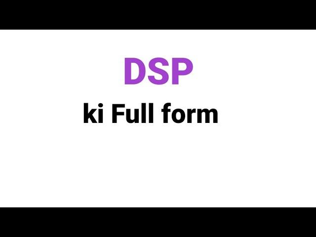 DSP KI FULL FORM  [ BY MANRAJ TV]