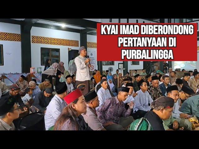 PECAHH !! KYAI IMADUDDIN DISERBU PERTANYAAN  WARGA NU PURBALINGGA !!