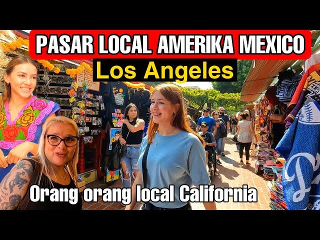 Kehidupan Orang Local di Pasar Amerika Mexico El Pueblo de Los Angeles