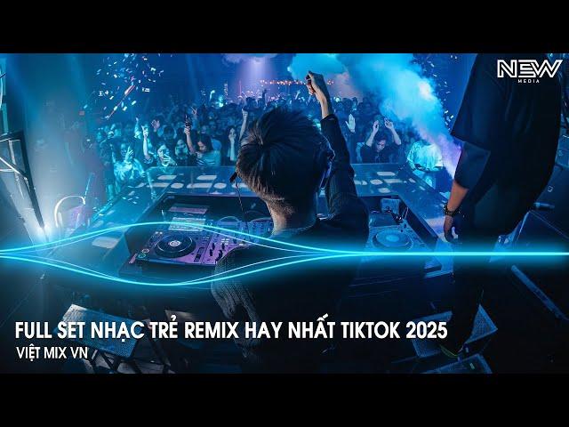 Nhạc Remix Tiktok 2025 - BXH Nhạc Trẻ Remix Hay Nhất 2025 - Full Set Nhạc Cổ Đánh Đổ Dân Chơi Remix