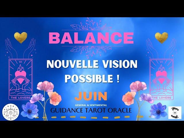 ️ BALANCE JUIN  NOUVELLE VISION POSSIBLE !  message pour toi#balancejuin2024