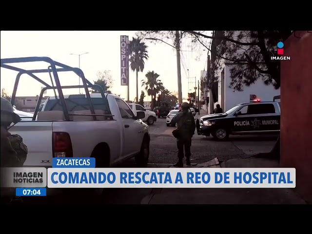 Comando rescata a reo de un hospital en Fresnillo, Zacatecas | Noticias con Francisco Zea
