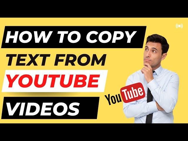 How To Copy Text From YouTube Videos ?