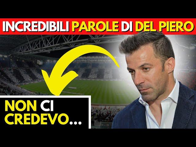 ASCOLTATE LE INCREDIBILI PAROLE DI ALESSANDRO DEL PIERO! Ultime notizie calcio Juve