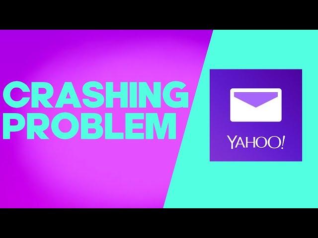 How to Fix and Solve Yahoo Mail Keeps Crashing on Any Android Phone - Problem