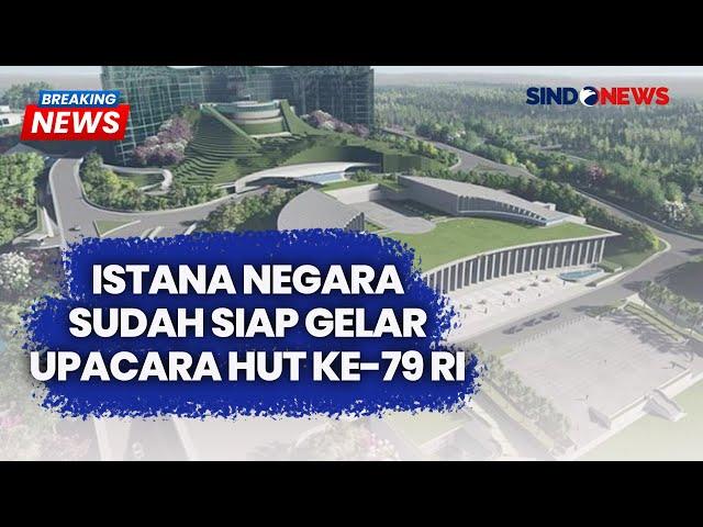 Breaking News - Sang Merah Putih Menuju IKN, Istana Negara Siap Gelar Upacara HUT ke-79 RI 10/08