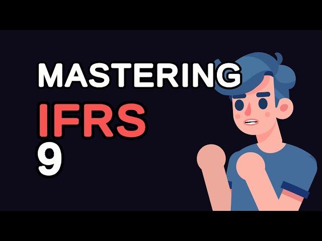 Mastering IFRS 9: A Detailed Guide to Financial Instruments Accounting