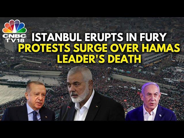 Thousands Protest in Istanbul Against Assassination of Hamas Leader Ismail Haniyeh | Israel | N18G