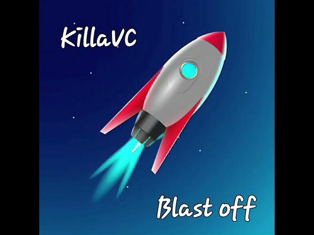 KillaVC - Blast off (Official Music Video)