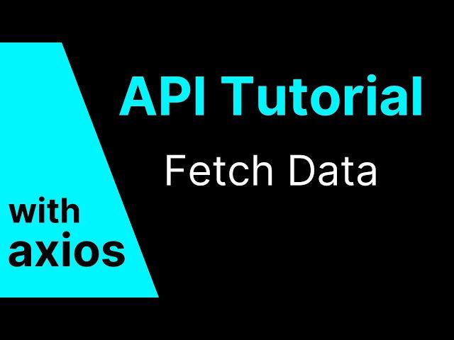 API Tutorial - Fetch Data with Axios - (Example in React)