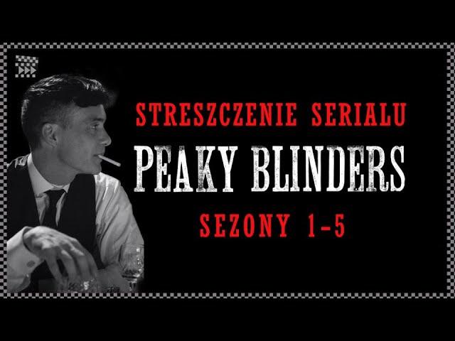 Streszczenie PEAKY BLINDERS | Sezony 1-5