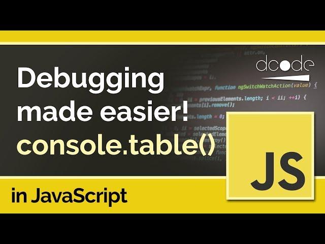 Debug your JavaScript code visually with console.table - JavaScript Tutorial