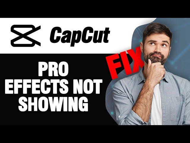 How To Fix CapCut App Pro Effects Not Showing | Easy Quick Solution