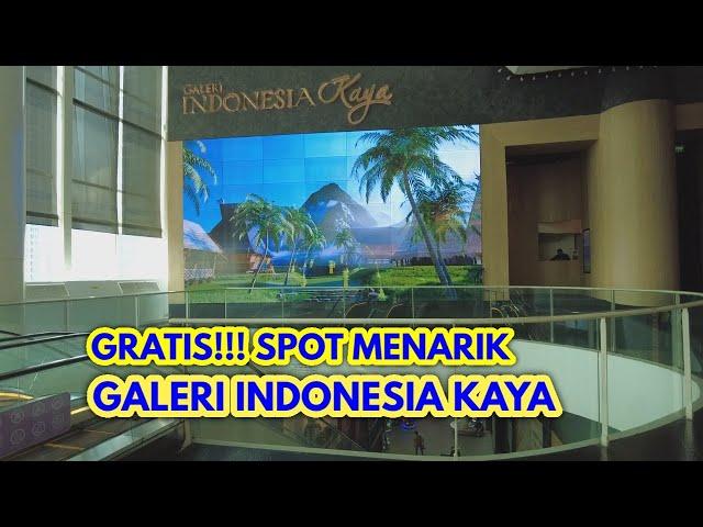 WISATA GRATIS DI JAKARTA, GALERI INDONESIA KAYA