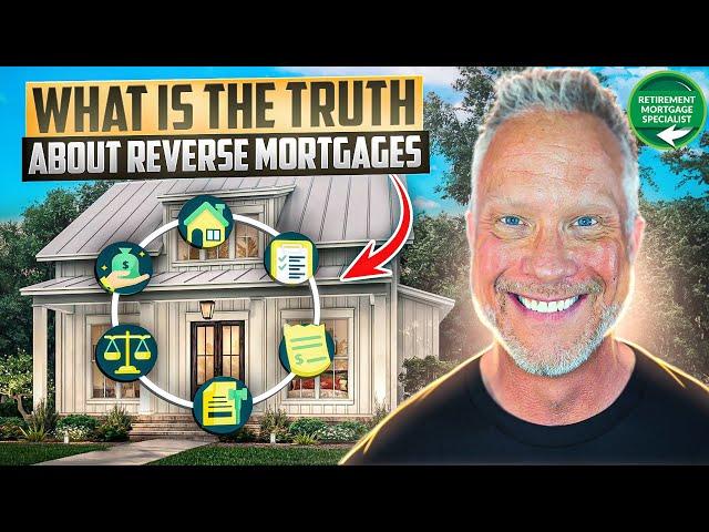What is the Truth About Reverse Mortgages?