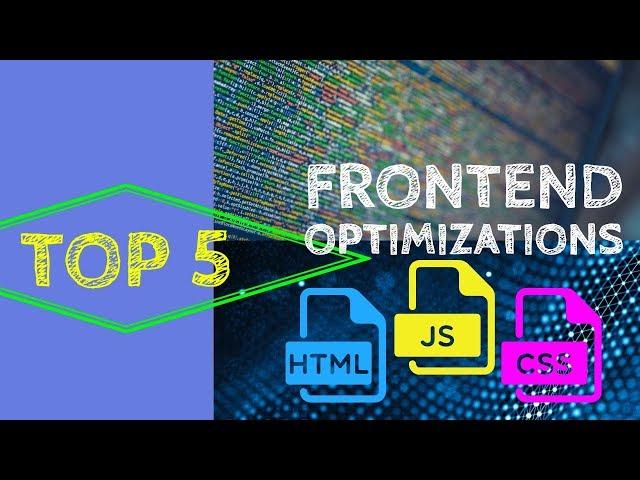 Top 5 Tips - Front End Optimization & Web Performance Gains