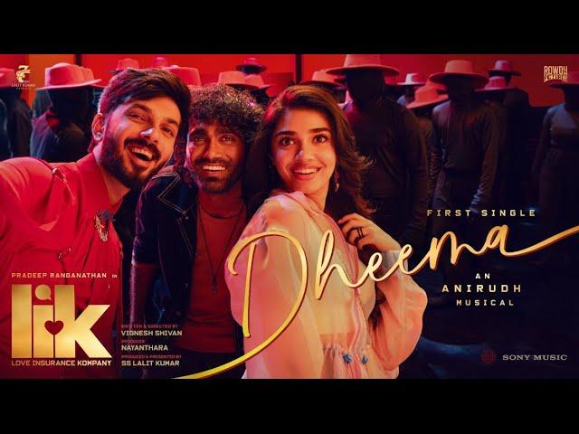 Love Insurance Kompany - Dheema Video | Pradeep Ranganathan | Anirudh Ravichander | Vignesh Shivan