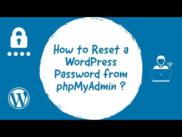 How To Reset A WordPress Password From phpMyAdmin ?