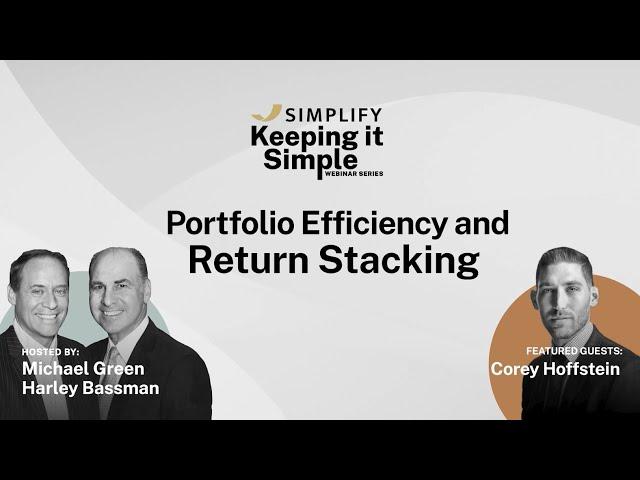 Keeping it Simple with Simplify | Ep. 9: Portfolio Efficiency and Return Stacking