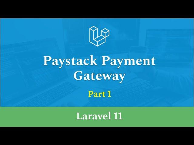 Paystack Payment Gateway Integration in Laravel 11 - Part 1