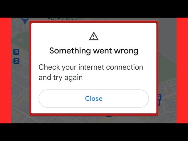 Fix Google Map Something went Wrong Check your internet connection and try again problem