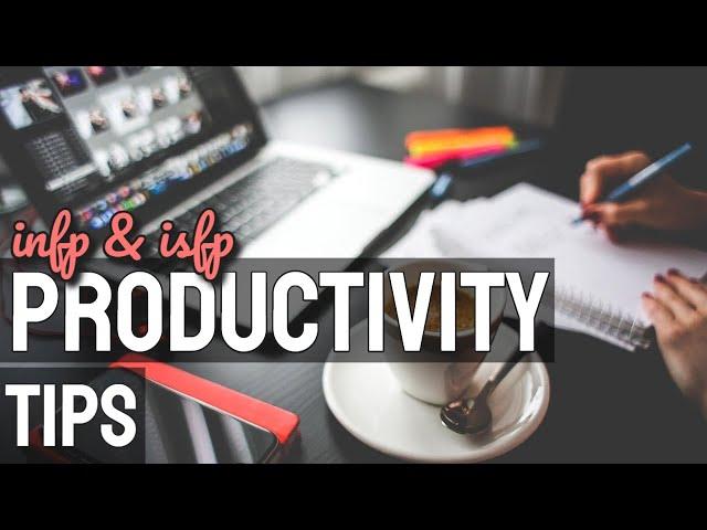 INFP Productivity Tips to Achieve Goals (ISFP too!)