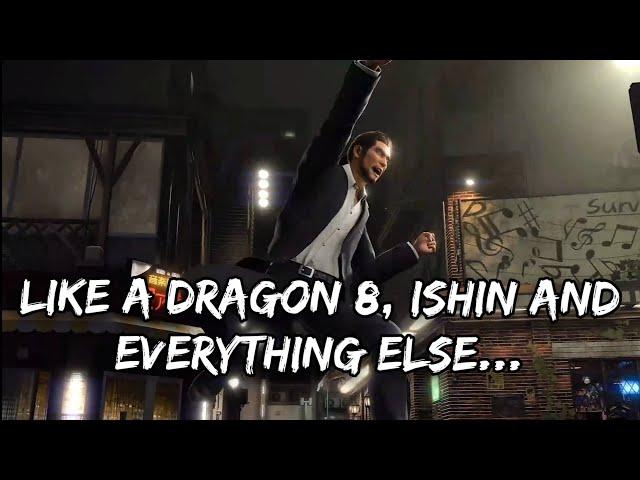 Like a Dragon 8, Ishin and everything else...