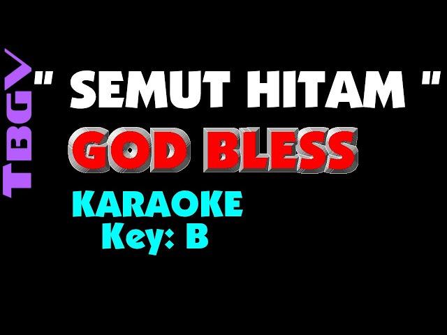 God Bless - SEMUT HITAM. Karaoke. Key - B.